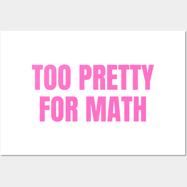 too pretty for math funny pink y2k aesthetic Wall Art by Asilynn